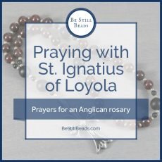 Praying with St Ignatius of Loyola: Prayers for an Anglican Rosary