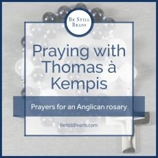 Praying with Thomas à Kempis: Prayers for an Anglican rosary